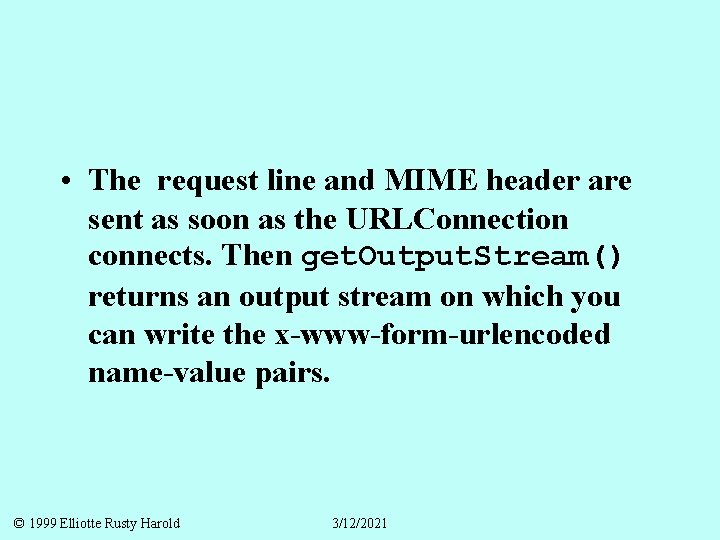  • The request line and MIME header are sent as soon as the