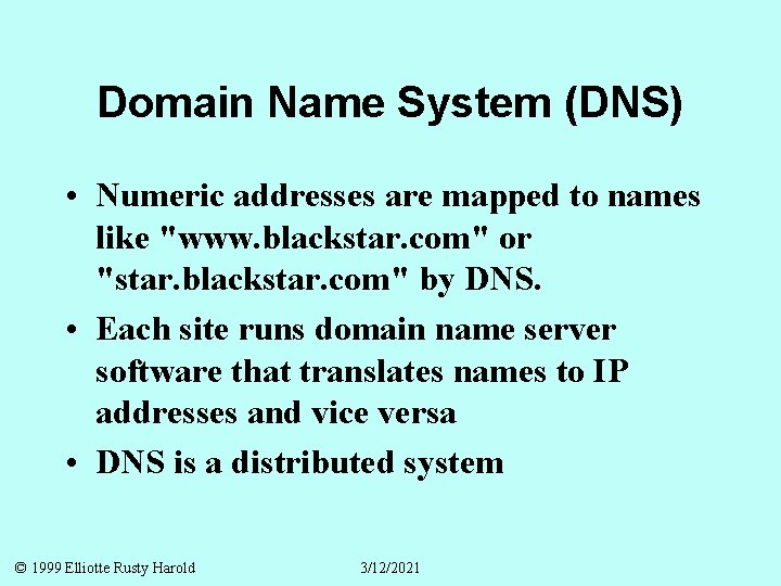 Domain Name System (DNS) • Numeric addresses are mapped to names like "www. blackstar.