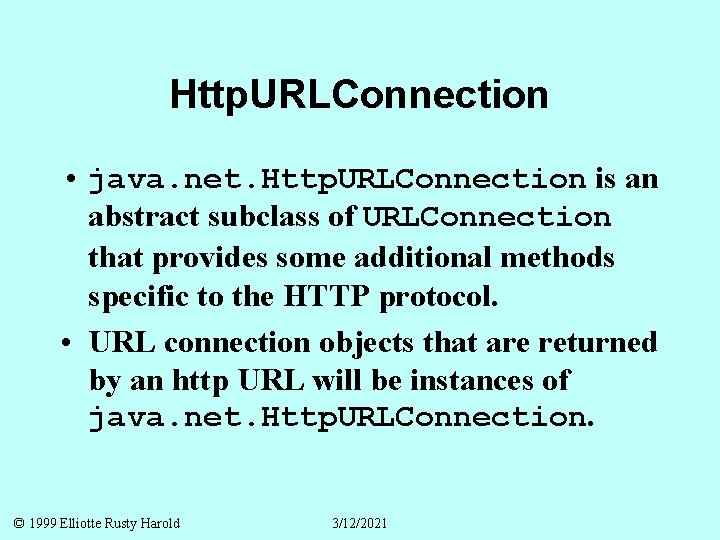 Http. URLConnection • java. net. Http. URLConnection is an abstract subclass of URLConnection that