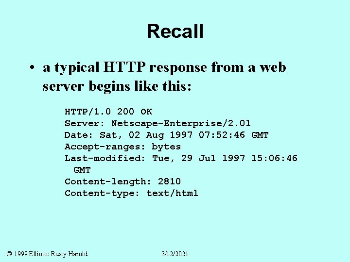 Recall • a typical HTTP response from a web server begins like this: HTTP/1.