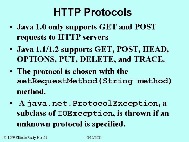 HTTP Protocols • Java 1. 0 only supports GET and POST requests to HTTP