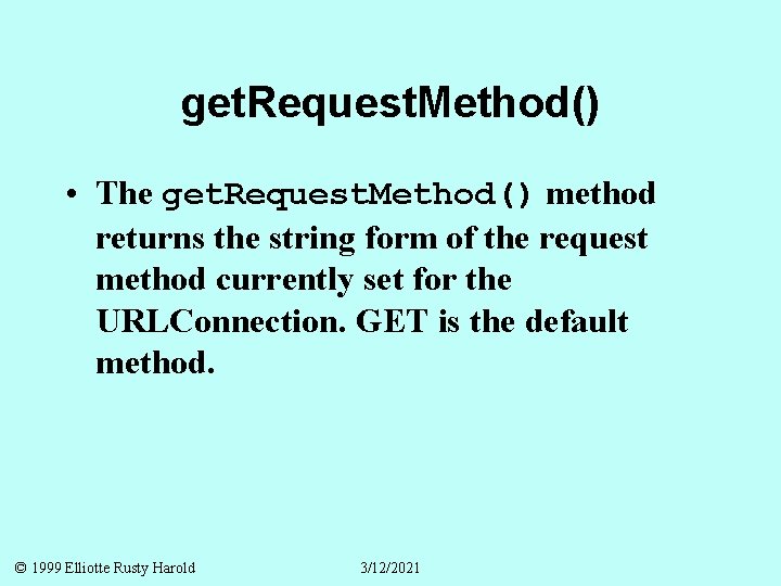 get. Request. Method() • The get. Request. Method() method returns the string form of