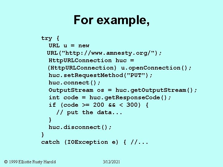 For example, try { URL u = new URL("http: //www. amnesty. org/"); Http. URLConnection