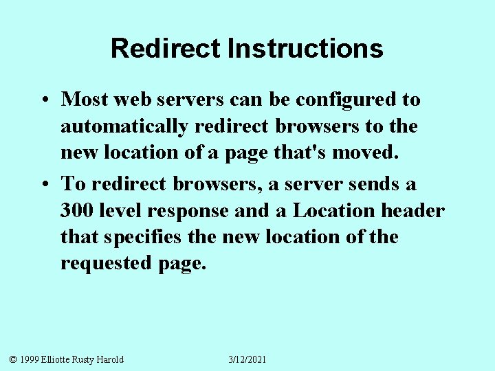 Redirect Instructions • Most web servers can be configured to automatically redirect browsers to