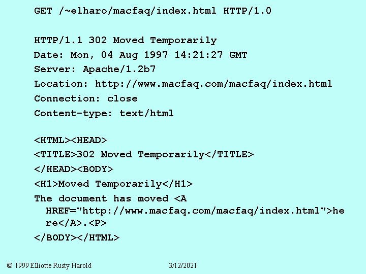 GET /~elharo/macfaq/index. html HTTP/1. 0 HTTP/1. 1 302 Moved Temporarily Date: Mon, 04 Aug