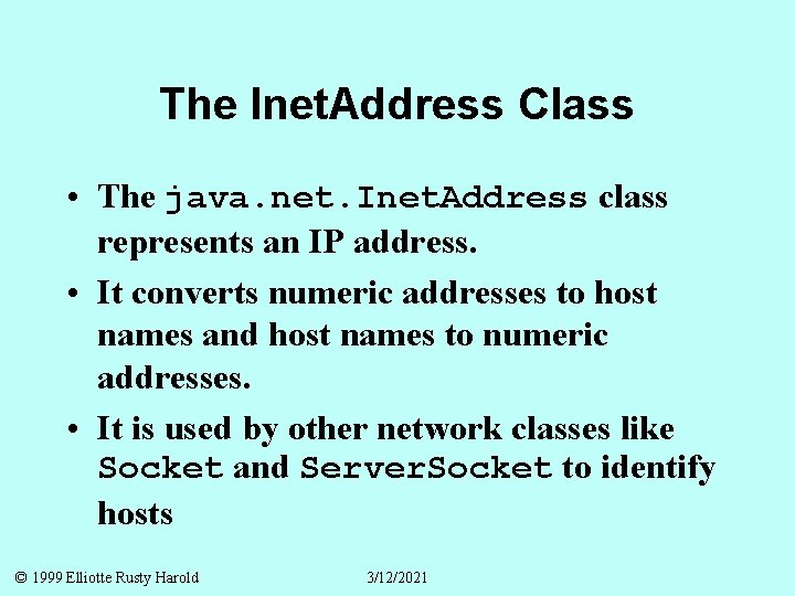 The Inet. Address Class • The java. net. Inet. Address class represents an IP