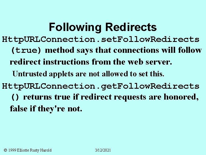 Following Redirects Http. URLConnection. set. Follow. Redirects (true) method says that connections will follow