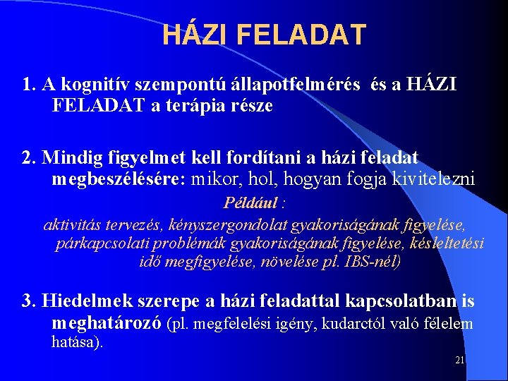 HÁZI FELADAT 1. A kognitív szempontú állapotfelmérés és a HÁZI FELADAT a terápia része