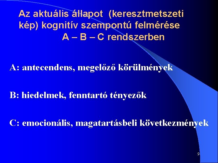 Az aktuális állapot (keresztmetszeti kép) kognitív szempontú felmérése A – B – C rendszerben