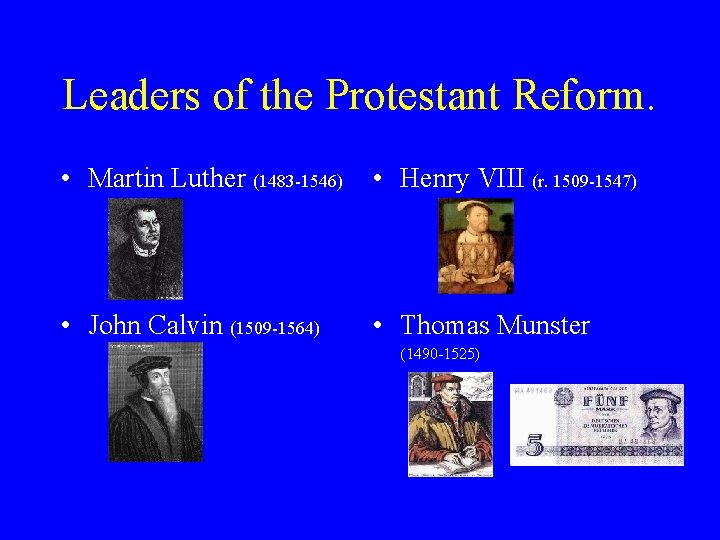 Leaders of the Protestant Reform. • Martin Luther (1483 -1546) • Henry VIII (r.
