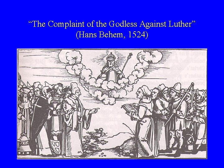 “The Complaint of the Godless Against Luther” (Hans Behem, 1524) 