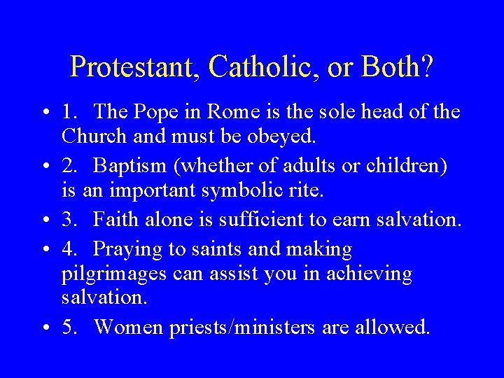 Protestant, Catholic, or Both? • 1. The Pope in Rome is the sole head