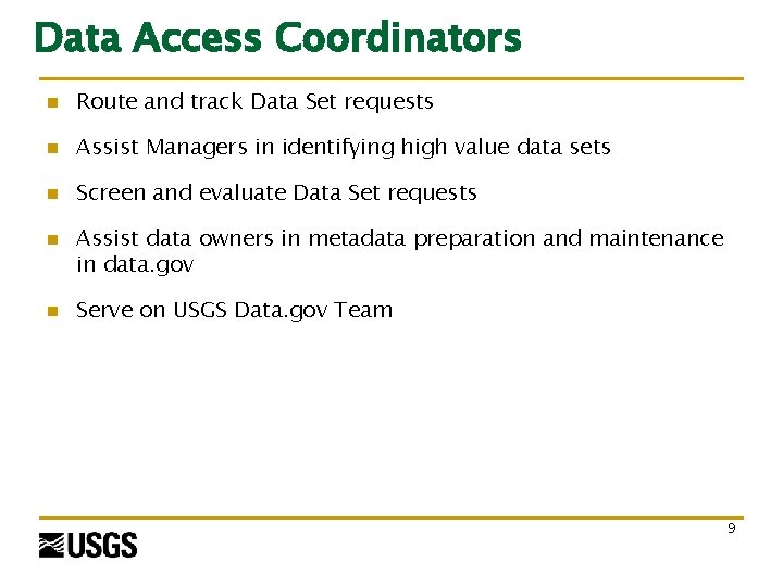Data Access Coordinators n Route and track Data Set requests n Assist Managers in Data Access Coordinators n Route and track Data Set requests n Assist Managers in