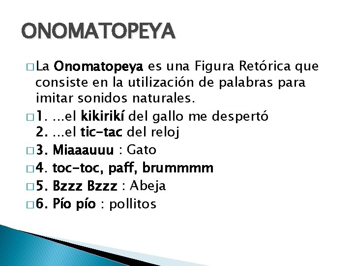 ONOMATOPEYA � La Onomatopeya es una Figura Retórica que consiste en la utilización de