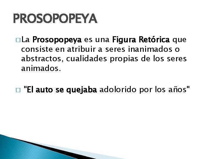 PROSOPOPEYA � La Prosopopeya es una Figura Retórica que consiste en atribuir a seres