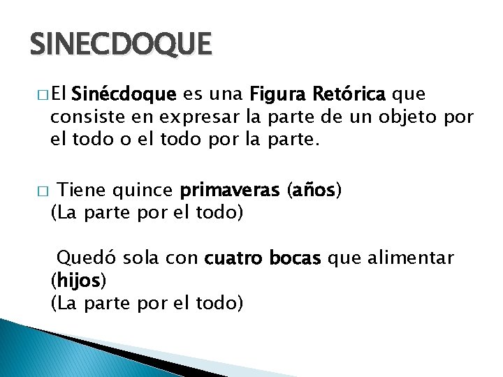 SINECDOQUE � El Sinécdoque es una Figura Retórica que consiste en expresar la parte