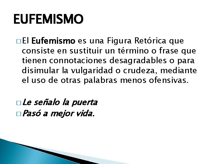 EUFEMISMO � El Eufemismo es una Figura Retórica que consiste en sustituir un término