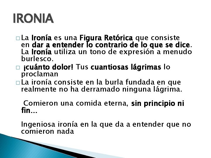 IRONIA � La Ironía es una Figura Retórica que consiste en dar a entender