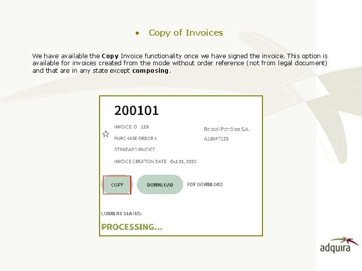  • Copy of Invoices We have available the Copy Invoice functionality once we