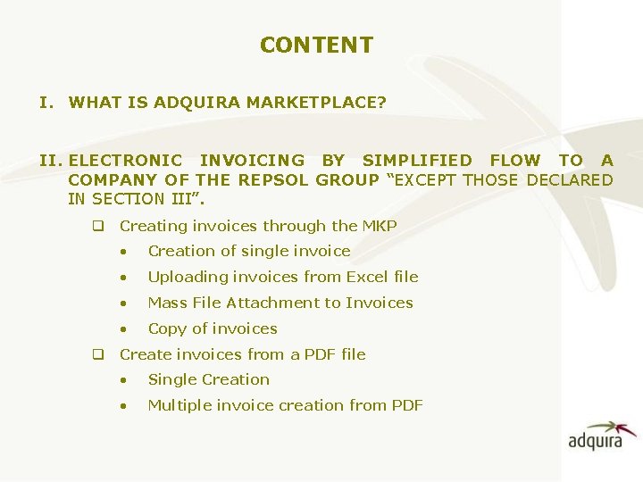CONTENT I. WHAT IS ADQUIRA MARKETPLACE? II. ELECTRONIC INVOICING BY SIMPLIFIED FLOW TO A