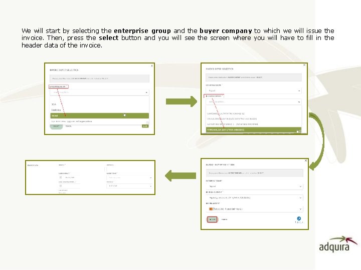 We will start by selecting the enterprise group and the buyer company to which
