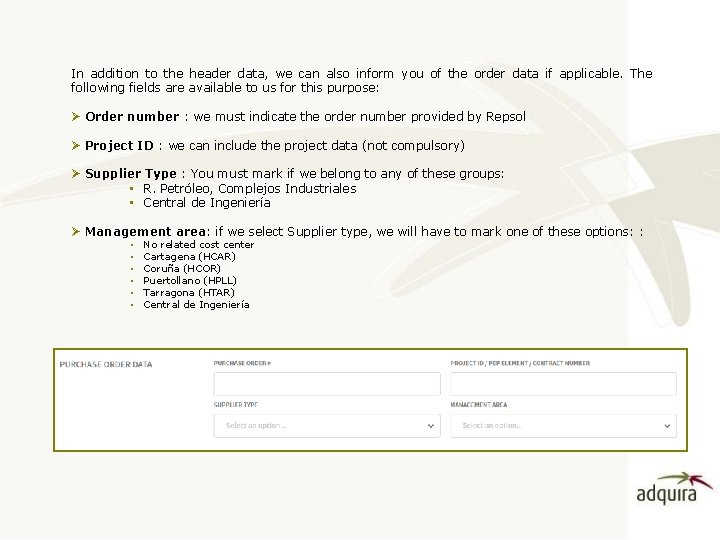 In addition to the header data, we can also inform you of the order