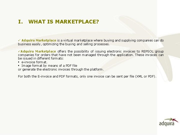 I. WHAT IS MARKETPLACE? ü Adquira Marketplace is a virtual marketplace where buying and