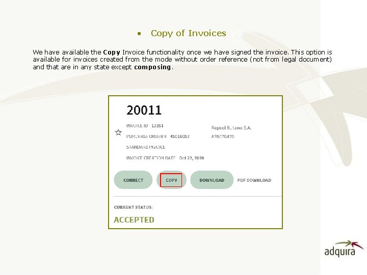  • Copy of Invoices We have available the Copy Invoice functionality once we