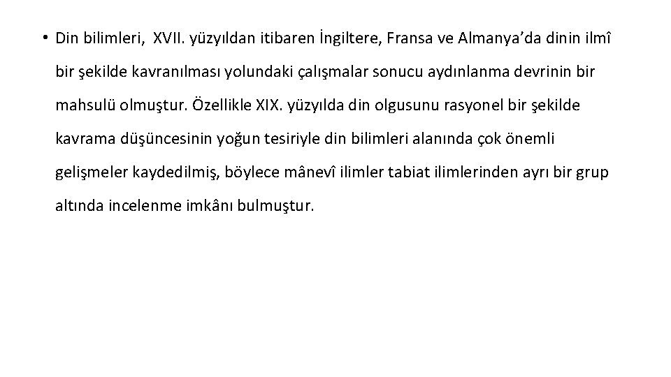  • Din bilimleri, XVII. yüzyıldan itibaren İngiltere, Fransa ve Almanya’da dinin ilmî bir