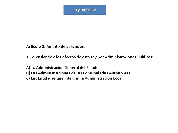 Ley 30/1992 Artículo 2. Ámbito de aplicación. 1. Se entiende a los efectos de Ley 30/1992 Artículo 2. Ámbito de aplicación. 1. Se entiende a los efectos de