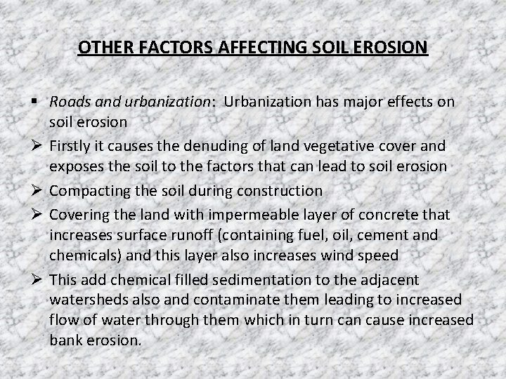 OTHER FACTORS AFFECTING SOIL EROSION § Roads and urbanization: Urbanization has major effects on