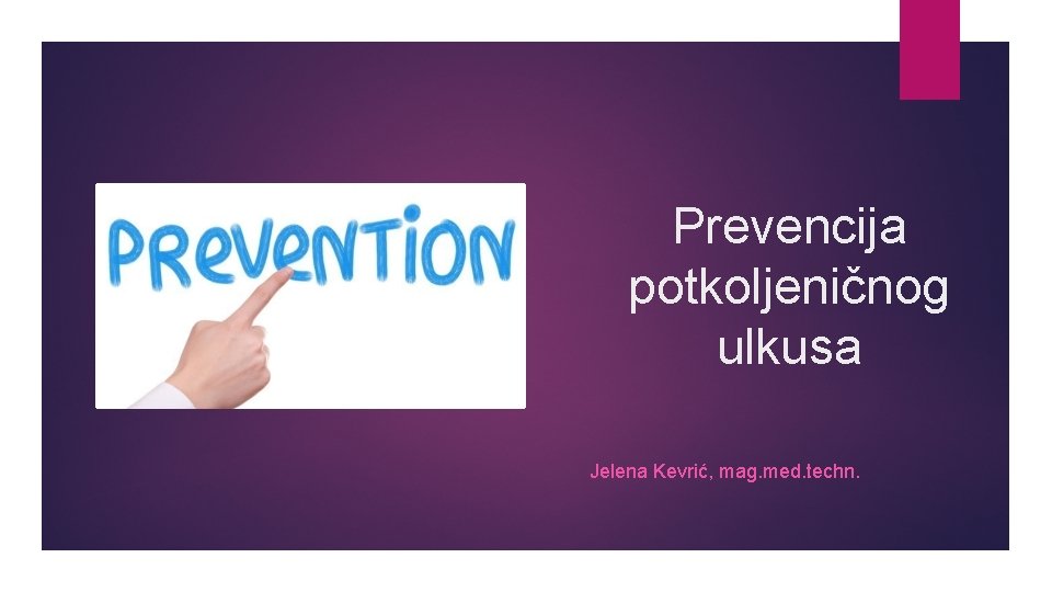 Prevencija potkoljeničnog ulkusa Jelena Kevrić, mag. med. techn. 