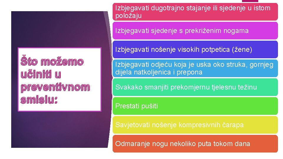 Izbjegavati dugotrajno stajanje ili sjedenje u istom položaju Izbjegavati sjedenje s prekriženim nogama Izbjegavati