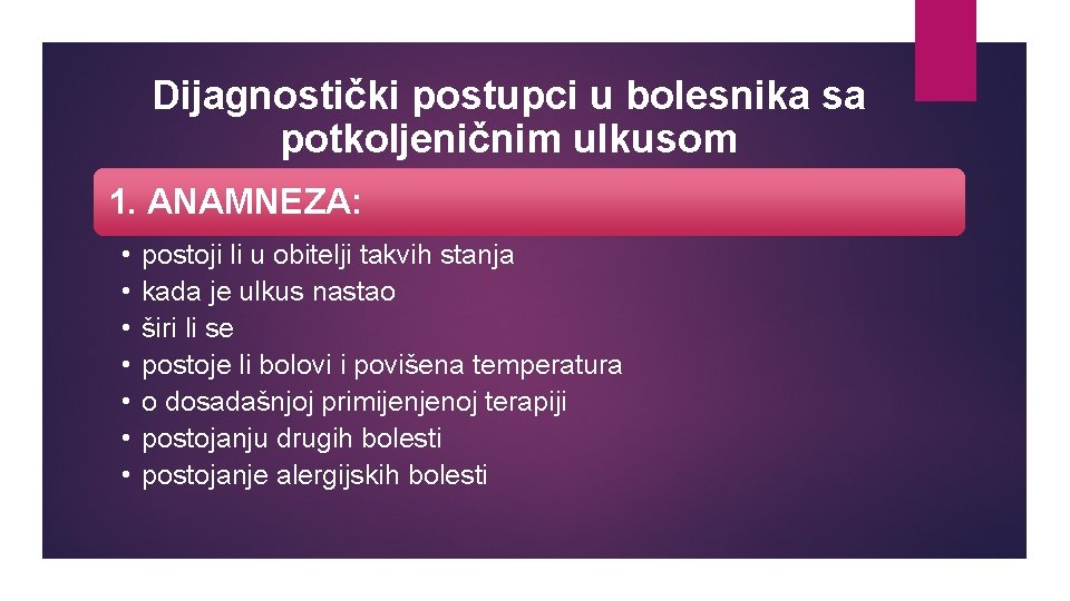 Dijagnostički postupci u bolesnika sa potkoljeničnim ulkusom 1. ANAMNEZA: • • postoji li u