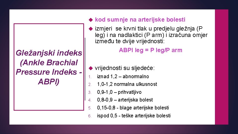 kod sumnje na arterijske bolesti izmjeri se krvni tlak u predjelu gležnja (P leg)