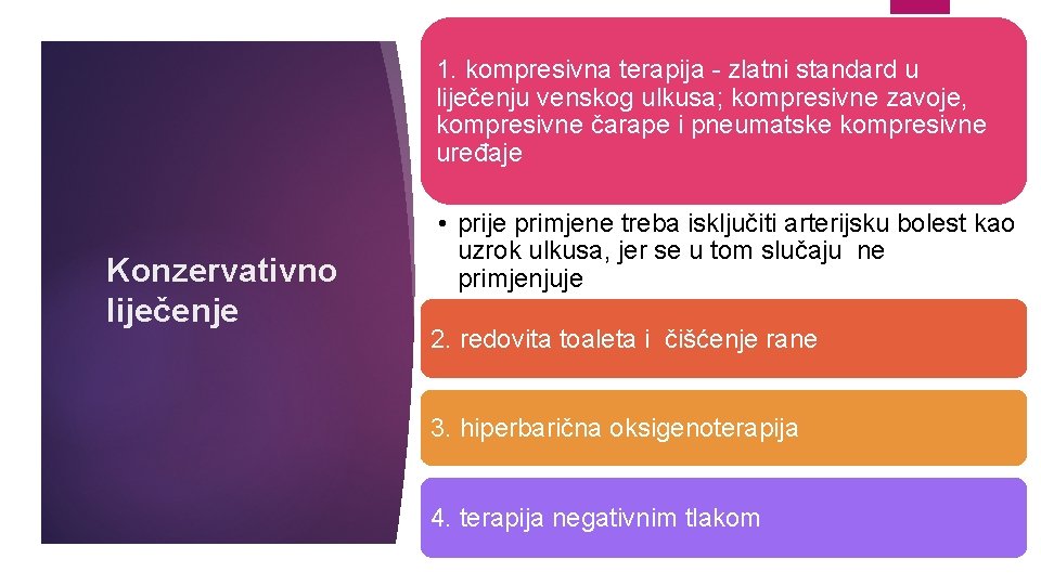 1. kompresivna terapija - zlatni standard u liječenju venskog ulkusa; kompresivne zavoje, kompresivne čarape