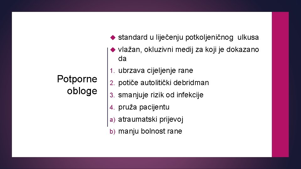 Potporne obloge standard u liječenju potkoljeničnog ulkusa vlažan, okluzivni medij za koji je dokazano