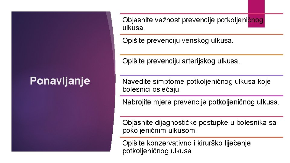 Objasnite važnost prevencije potkoljeničnog ulkusa. Opišite prevenciju venskog ulkusa. Opišite prevenciju arterijskog ulkusa. Ponavljanje