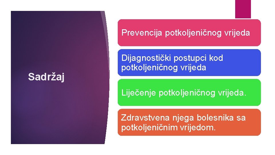 Prevencija potkoljeničnog vrijeda Sadržaj Dijagnostički postupci kod potkoljeničnog vrijeda Liječenje potkoljeničnog vrijeda. Zdravstvena njega