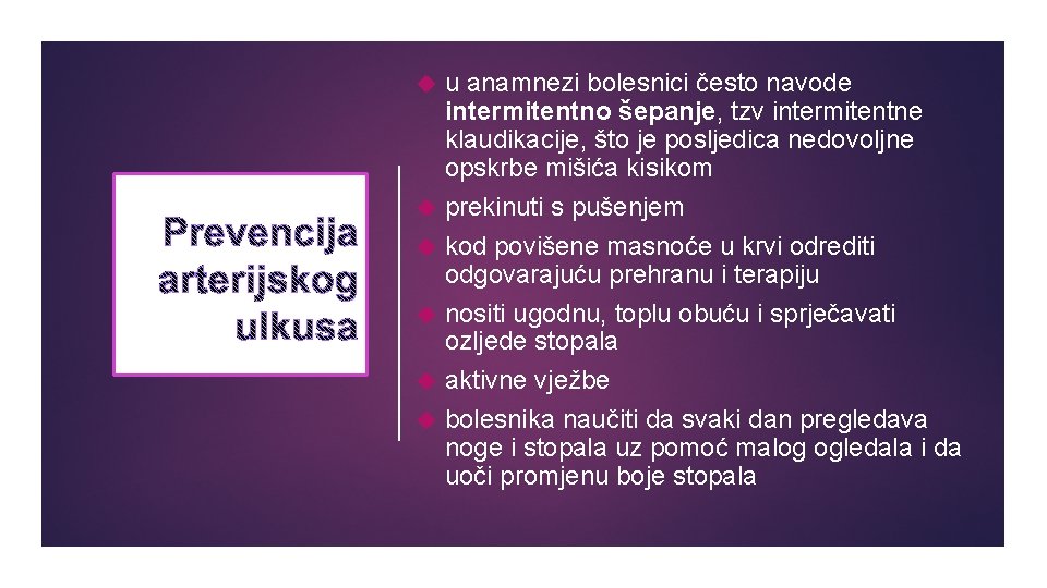  u anamnezi bolesnici često navode intermitentno šepanje, tzv intermitentne klaudikacije, što je posljedica