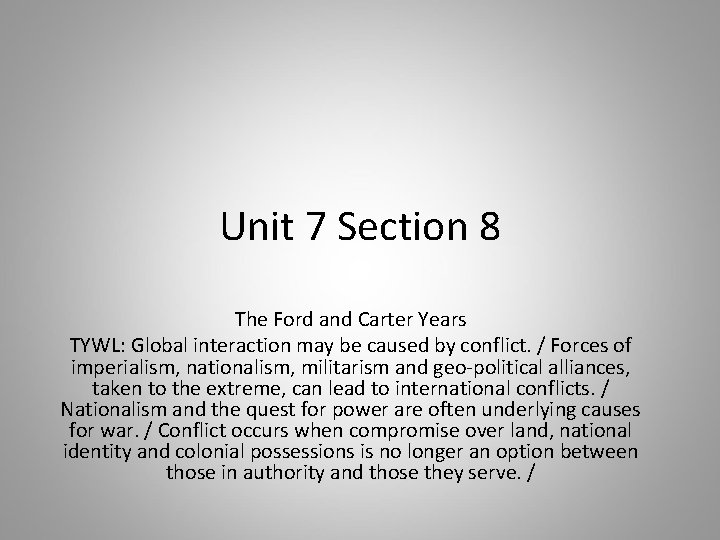 Unit 7 Section 8 The Ford and Carter Years TYWL: Global interaction may be