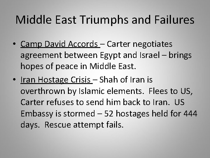 Middle East Triumphs and Failures • Camp David Accords – Carter negotiates agreement between