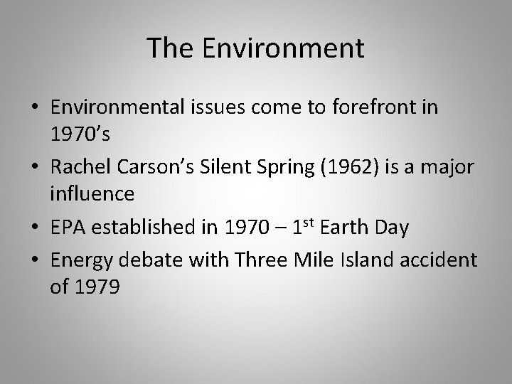 The Environment • Environmental issues come to forefront in 1970’s • Rachel Carson’s Silent