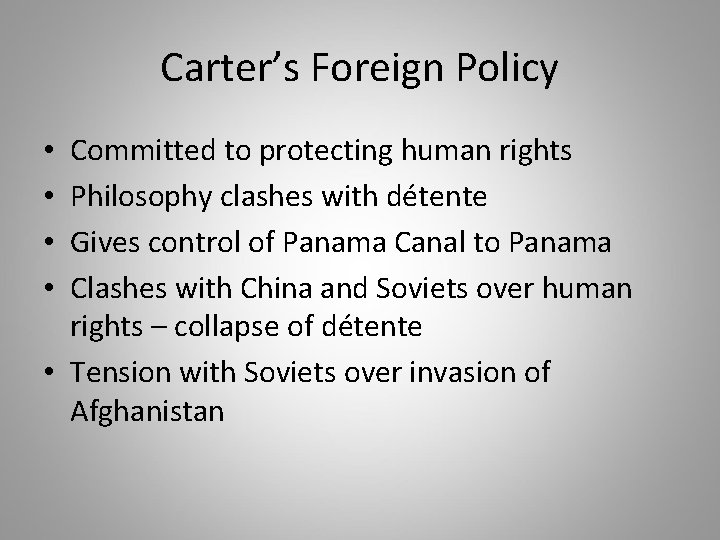 Carter’s Foreign Policy Committed to protecting human rights Philosophy clashes with détente Gives control