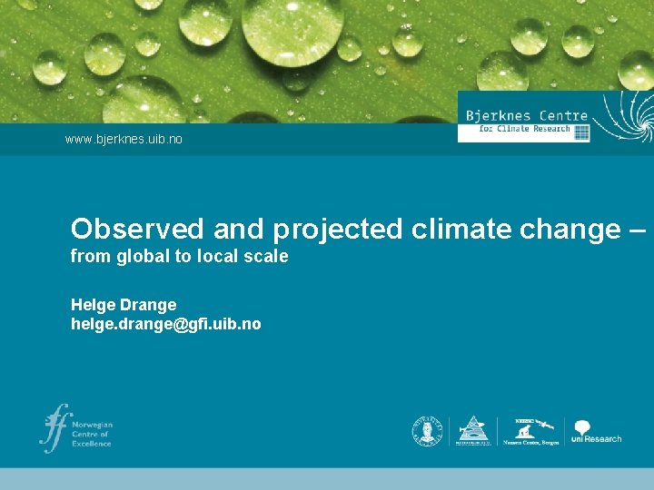 www. bjerknes. uib. no Observed and projected climate change – from global to local