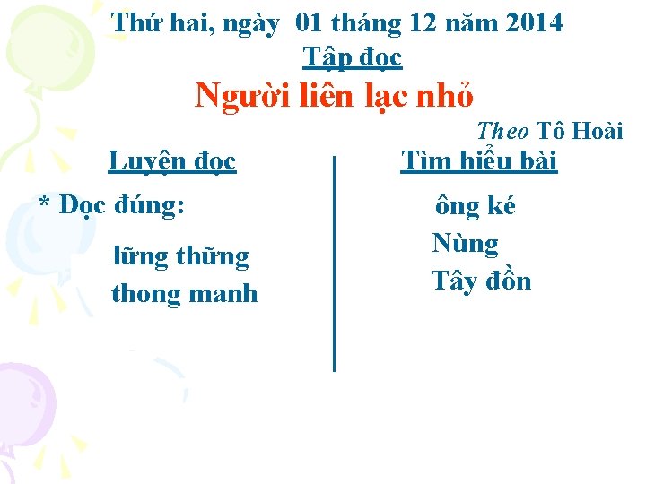 Thứ hai, ngày 01 tháng 12 năm 2014 Tập đọc Người liên lạc nhỏ