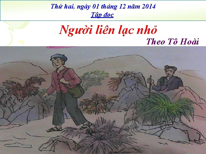 Thứ hai, ngày 01 tháng 12 năm 2014 Tập đọc Người liên lạc nhỏ