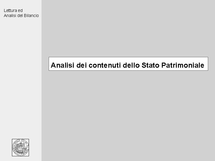 Lettura ed Analisi del Bilancio Analisi dei contenuti dello Stato Patrimoniale 