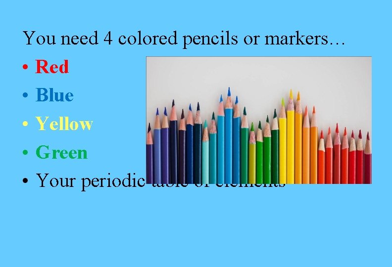 You need 4 colored pencils or markers… • Red • Blue • Yellow • You need 4 colored pencils or markers… • Red • Blue • Yellow •