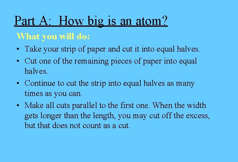 Part A: How big is an atom? What you will do: • Take your Part A: How big is an atom? What you will do: • Take your